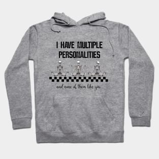 "I Have Multuple Personalities" Skeletons Hoodie